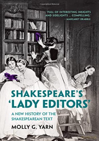 Shakespeare's 'Lady Editors': A New History of the Shakespearean Text - Molly G. Yarn [KSIĄŻKA]
