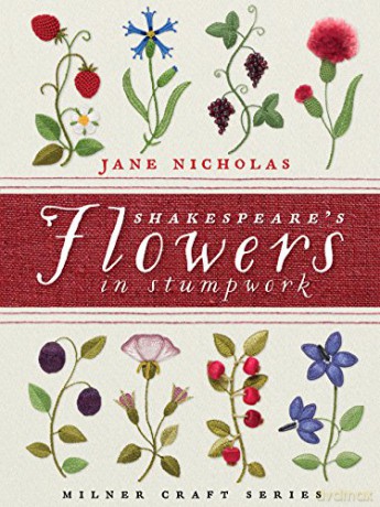 Shakespeare's Flowers in Stumpwork (Milner Craft (Hardcover)) - Jane Nicholas [KSIĄŻKA]