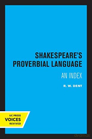Shakespeare's Proverbial Language: An Index - R. W. Dent [KSIĄŻKA]