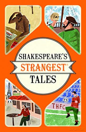 Shakespeare's Strangest Tales: Extraordinary but true tales from 400 years of Shakespearean theatre - Iain Spragg [KSIĄŻKA]