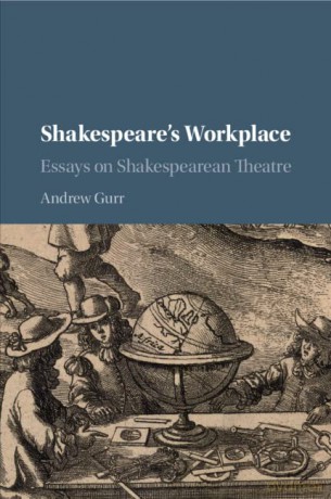 Shakespeare's Workplace: Essays on Shakespearean Theatre - Andrew Gurr [KSIĄŻKA]