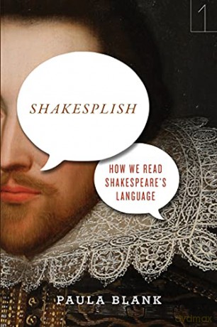 Shakesplish: How We Read Shakespeare's Language (Square One: First-Order Questions in the Humanities) - Paula Blank [KSIĄŻKA]