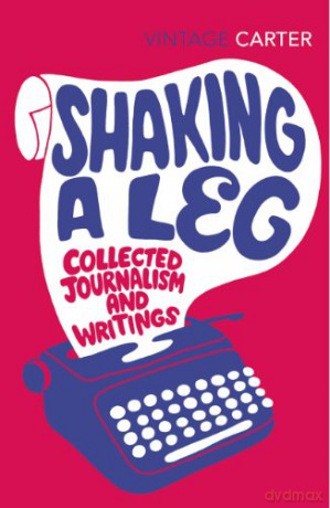 Shaking A Leg: Collected Journalism and Writings - Angela Carter [KSIĄŻKA]