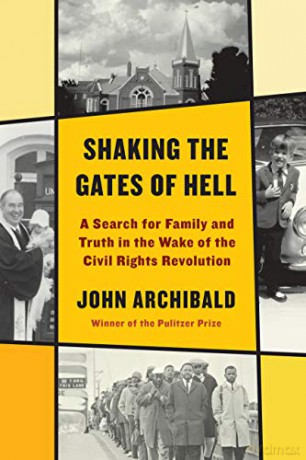 Shaking the Gates of Hell: A Search for Family and Truth in the Wake of the Civil Rights Revolution - John Archibald [KSIĄŻKA]