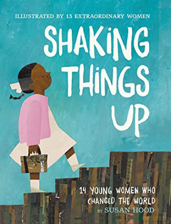 Shaking Things Up: 14 Young Women Who Changed the World - Susan Hood [KSIĄŻKA]