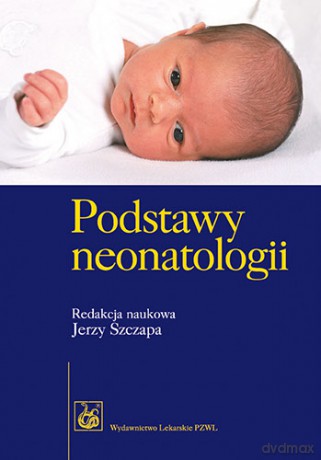 Podstawy neonatologii - Szczapa [KSIĄŻKA]