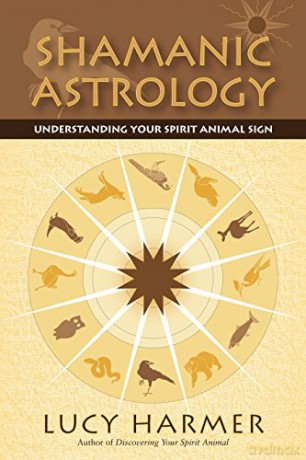 Shamanic Astrology: Understanding Your Spirit Animal Sign - Lucy Harmer [KSIĄŻKA]