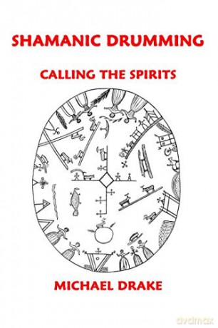 Shamanic Drumming: Calling the Spirits - Michael Drake [KSIĄŻKA]