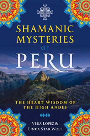 Shamanic Mysteries of Peru: The Heart Wisdom of the High Andes - Vera Lopez [KSIĄŻKA]