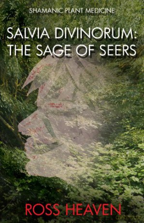 Shamanic Plant Medicine - Salvia Divinorum: The Sage of the Seers - Ross Heaven [KSIĄŻKA]