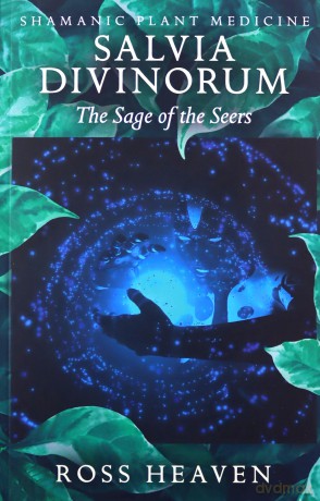 Shamanic Plant Medicine - Salvia Divinorum: The Sage of the Seers - Ross Heaven [KSIĄŻKA]