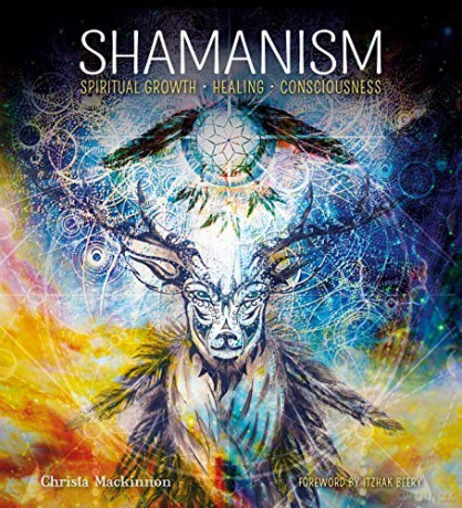 Shamanism: Spiritual Growth, Healing, Consciousness: Spiritual Growth, Healing, Conciousness (Gothic Dreams) - Christa Mackinnon [KSIĄŻKA]