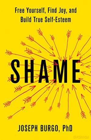 Shame: Free Yourself, Find Joy, and Build True Self-Esteem (INTERNATIONAL EDITION) [KSIĄŻKA]