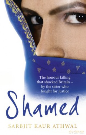 Shamed: The Honour Killing That Shocked Britain - by the Sister Who Fought for Justice - Sarbjit Kaur Athwal [KSIĄŻKA]