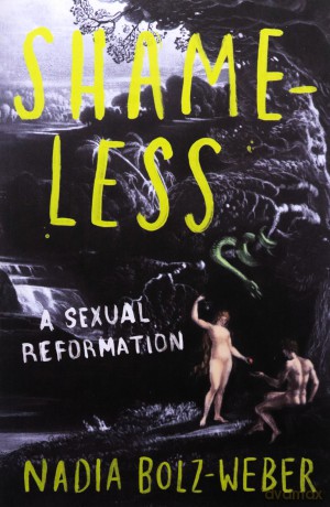 Shameless: A sexual reformation - Nadia Bolz-Weber [KSIĄŻKA]