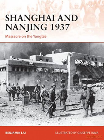 Shanghai and Nanjing 1937: Massacre on the Yangtze (Campaign) - Benjamin Lai [KSIĄŻKA]