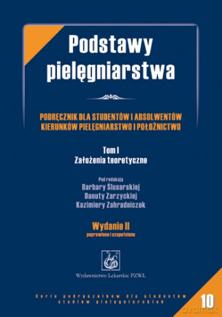 Podstawy pielęgniarstwa - Podręcznik dla studentów i absolwentów kierunków pielęgni - tom 1 - Ślusarska [KSIĄŻKA]