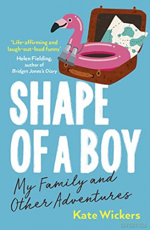 Shape of a Boy: My Family and Other Adventures - Kate Wickers [KSIĄŻKA]