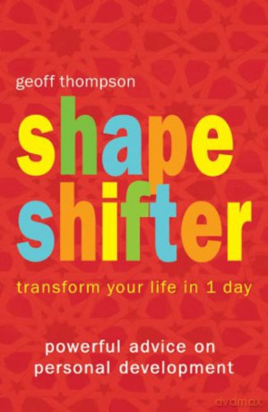 Shape Shifter: Transform Your Life in 1 Day - Geoff Thompson [KSIĄŻKA]