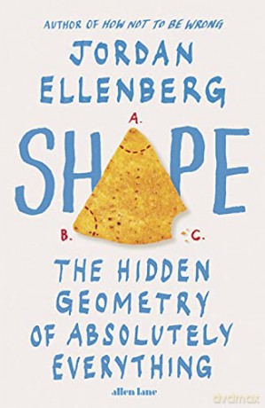 Shape: The Hidden Geometry of Absolutely Everything - Jordan Ellenberg [KSIĄŻKA]