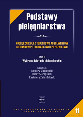 Podstawy pielęgniarstwa - Podręcznik dla studentów i absolwentów kierunków pielęgni - tom 2 - Ślusarska [KSIĄŻKA]