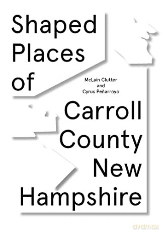 Shaped Places: Of Carroll County New Hampshire - McLain Clutter [KSIĄŻKA]