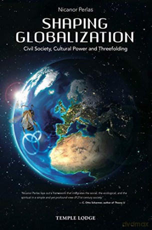 Shaping Globalization: Civil Society, Cultural Power and Threefolding - Nicanor Perlas [KSIĄŻKA]