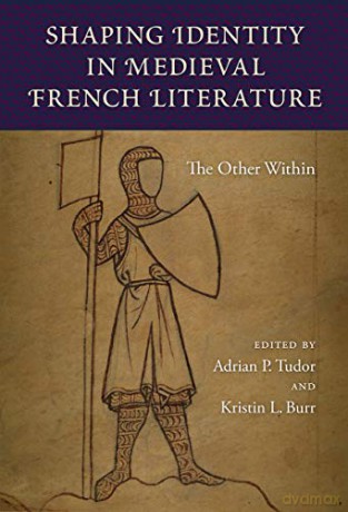 Shaping Identity in Medieval French Literature: The Other Within - Adrian P. Tudor [KSIĄŻKA]