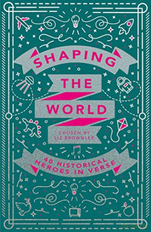 Shaping the World: 40 Historical Heroes in Verse - Liz Brownlee [KSIĄŻKA]