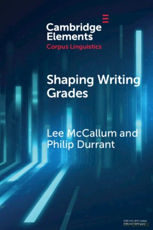 Shaping Writing Grades: Collocation and Writing Context Effects (Elements in Corpus Linguistics) - Lee McCallum [KSIĄŻKA]