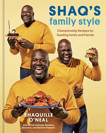 Shaq's Family Style: Championship Recipes for Feeding Family and Friends [A Cookbook] - Shaquille O'Neal [KSIĄŻKA]