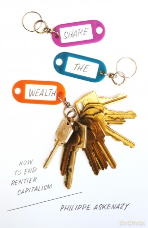 Share the Wealth: How to End Rentier Capitalism - Philippe Askenazy [KSIĄŻKA]