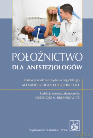 Położnictwo dla anestezjologów - Heazell [KSIĄŻKA]