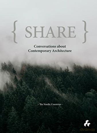 Share: Conversations about Contemporary Architecture: The Nordic Countries - Todd Saunders [KSIĄŻKA]