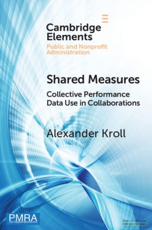 Shared Measures: Collective Performance Data Use in Collaborations (Elements in Public and Nonprofit Administration) - Alexander Kroll [KSIĄŻKA]