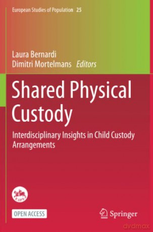 Shared Physical Custody: Interdisciplinary Insights in Child Custody Arrangements: 25 (European Studies of Population) - Laura Bernardi [KSIĄŻKA]
