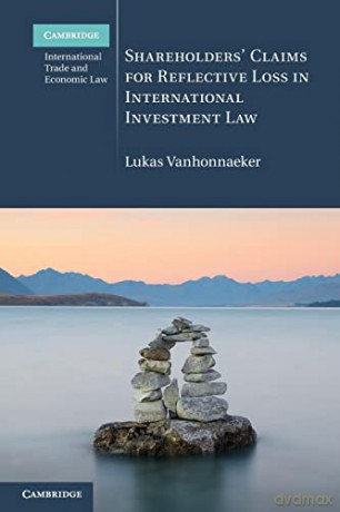 Shareholders' Claims for Reflective Loss in International Investment Law (Cambridge International Trade and Economic Law) - Lukas Vanhonnaeker [KSIĄŻKA]