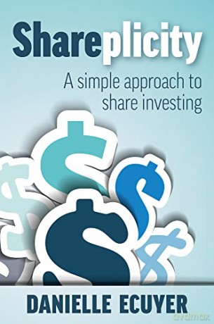 Shareplicity: A simple approach to share investing - Danielle Ecuyer [KSIĄŻKA]