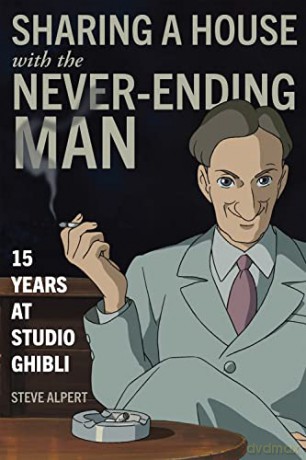Sharing a House with the Never-Ending Man: 15 Years at Studio Ghibli - Steve Alpert [KSIĄŻKA]