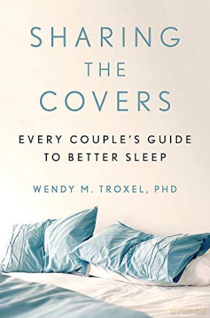 Sharing the Covers: Every Couple's Guide to Better Sleep - Wendy M. Troxel PhD [KSIĄŻKA]