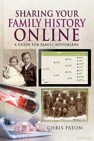 Sharing Your Family History Online: A Guide for Family Historians (Tracing Your Ancestors) - Chris Paton [KSIĄŻKA]