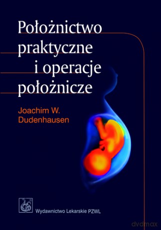 Położnictwo praktyczne i operacje położnicze - Dudenhausen [KSIĄŻKA]