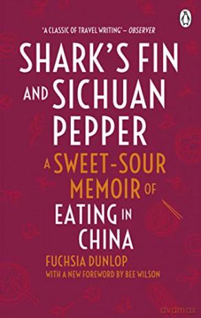 Shark's Fin and Sichuan Pepper: A sweet-sour memoir of eating in China - Fuchsia Dunlop [KSIĄŻKA]