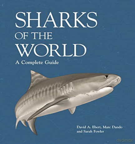 Sharks of the World: A Complete Guide: 22 (Wild Nature Press) - David A. Ebert [KSIĄŻKA]