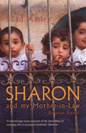 Sharon And My Mother-In-Law: Ramallah Diaries - Suad Amiry [KSIĄŻKA]