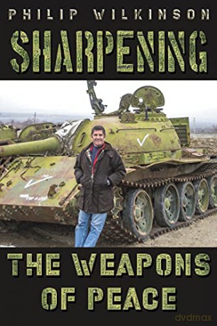 Sharpening the Weapons of Peace - Philip Wilkinson [KSIĄŻKA]