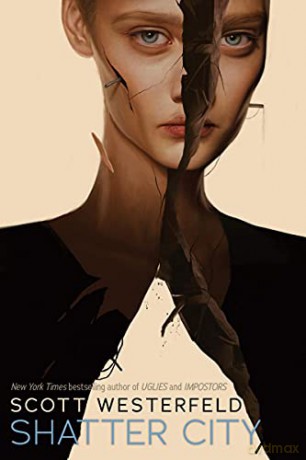 Shatter City (Impostors, Book 2): Volume 2 - Scott Westerfeld [KSIĄŻKA]