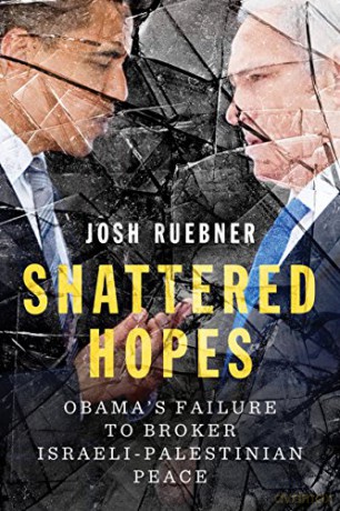 Shattered Hopes: Obama's Failure to Broker Israeli-Palestinian Peace - Josh Ruebner [KSIĄŻKA]