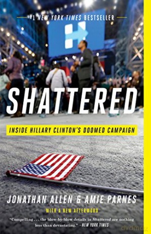 Shattered: Inside Hillary Clinton's Doomed Campaign - Jonathan Allen [KSIĄŻKA]