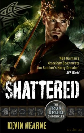Shattered: The Iron Druid Chronicles - Kevin Hearne [KSIĄŻKA]